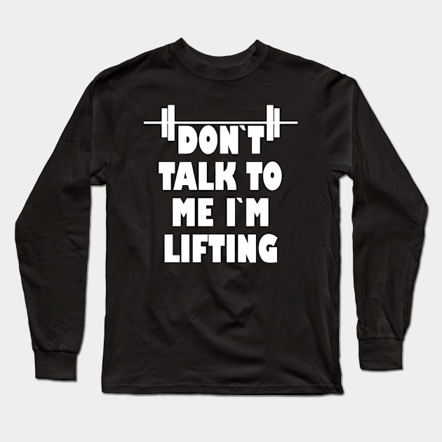 Dont talk to me im lifting Long Sleeve T-Shirt by Realfashion